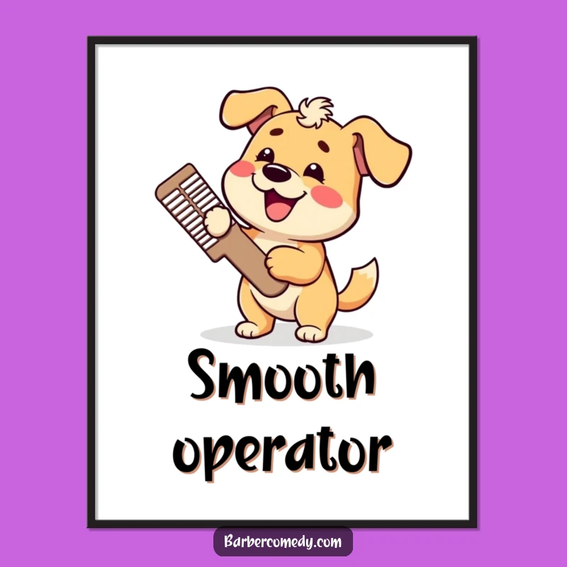 Funny Dog Grooming Poster: Happy Pup Comb Art Print, Unique Funny Gift